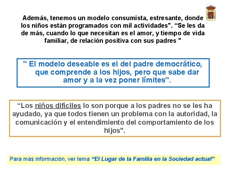 Además, tenemos un modelo consumista, estresante, donde los niños están programados con mil actividades".