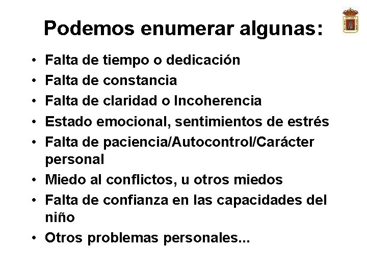 Podemos enumerar algunas: • • • Falta de tiempo o dedicación Falta de constancia