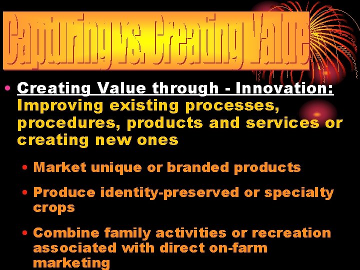  • Creating Value through - Innovation: Improving existing processes, procedures, products and services