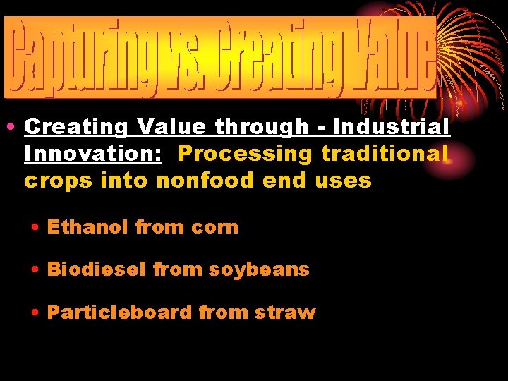  • Creating Value through - Industrial Innovation: Processing traditional crops into nonfood end