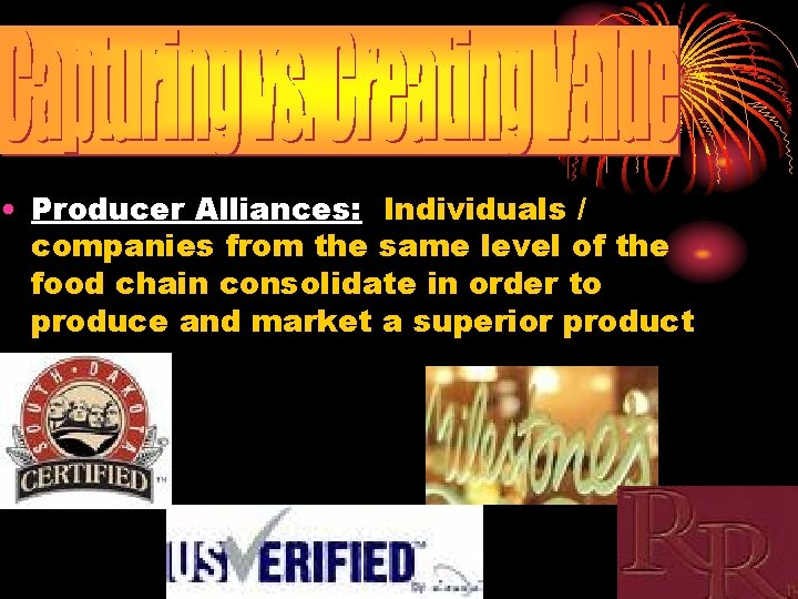  • Producer Alliances: Individuals / companies from the same level of the food