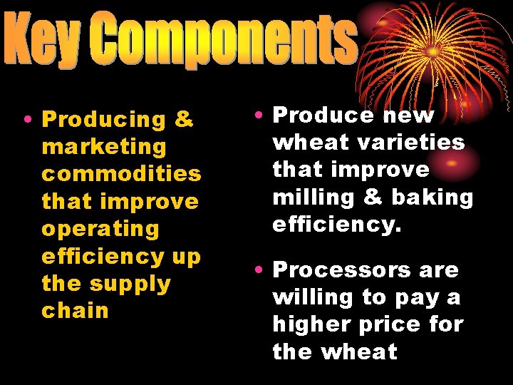  • Producing & marketing commodities that improve operating efficiency up the supply chain