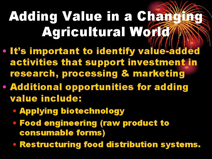 Adding Value in a Changing Agricultural World • It’s important to identify value-added activities