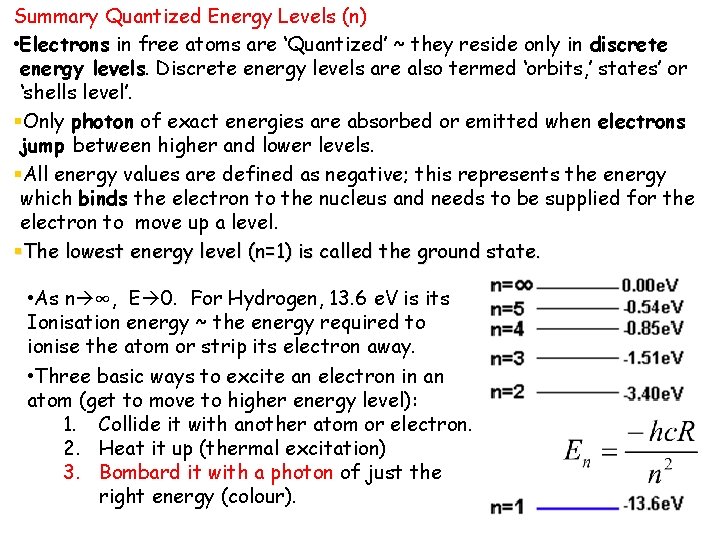 Summary Quantized Energy Levels (n) • Electrons in free atoms are ‘Quantized’ ~ they