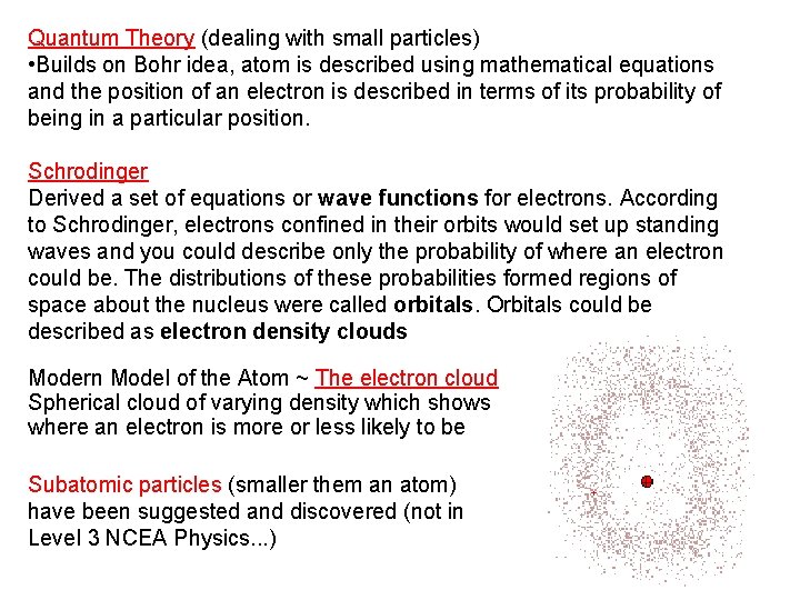 Quantum Theory (dealing with small particles) • Builds on Bohr idea, atom is described