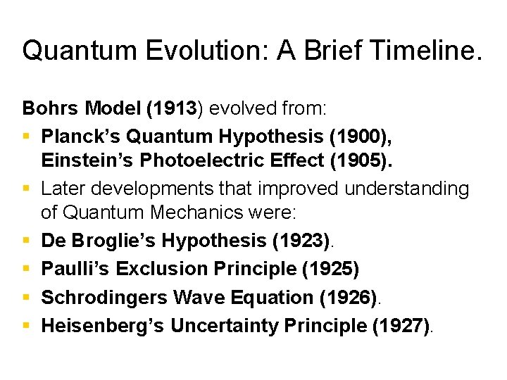 Quantum Evolution: A Brief Timeline. Bohrs Model (1913) evolved from: § Planck’s Quantum Hypothesis