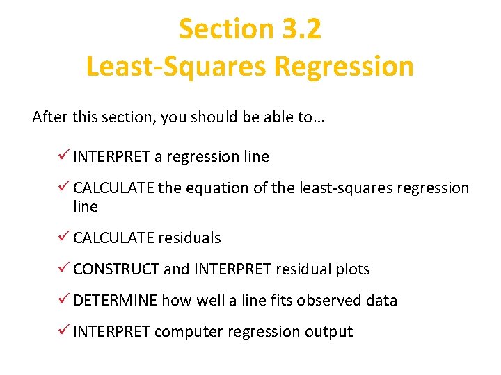 Section 3. 2 Least-Squares Regression After this section, you should be able to… ü