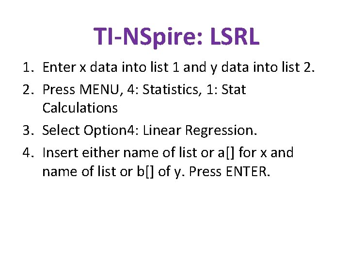 TI-NSpire: LSRL 1. Enter x data into list 1 and y data into list