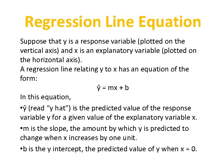 Regression Line Equation Suppose that y is a response variable (plotted on the vertical