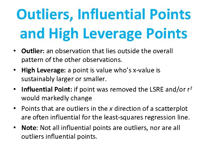 Outliers, Influential Points and High Leverage Points • Outlier: an observation that lies outside