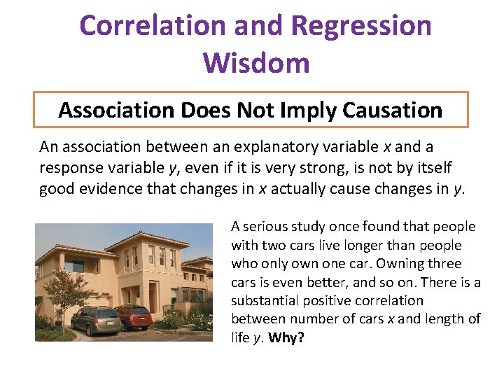 Correlation and Regression Wisdom Association Does Not Imply Causation An association between an explanatory