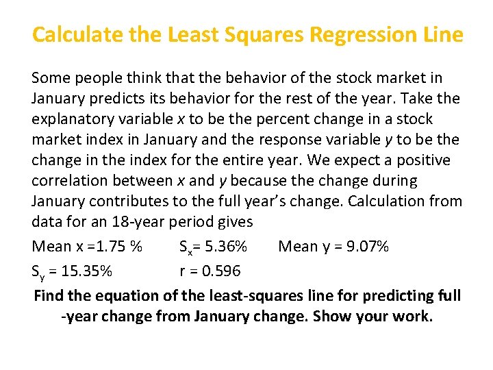 Calculate the Least Squares Regression Line Some people think that the behavior of the