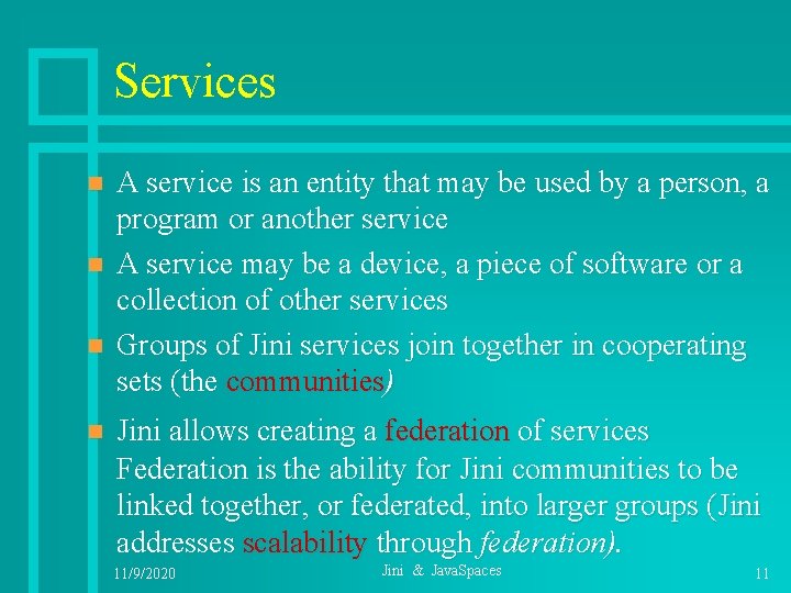 Services n n A service is an entity that may be used by a