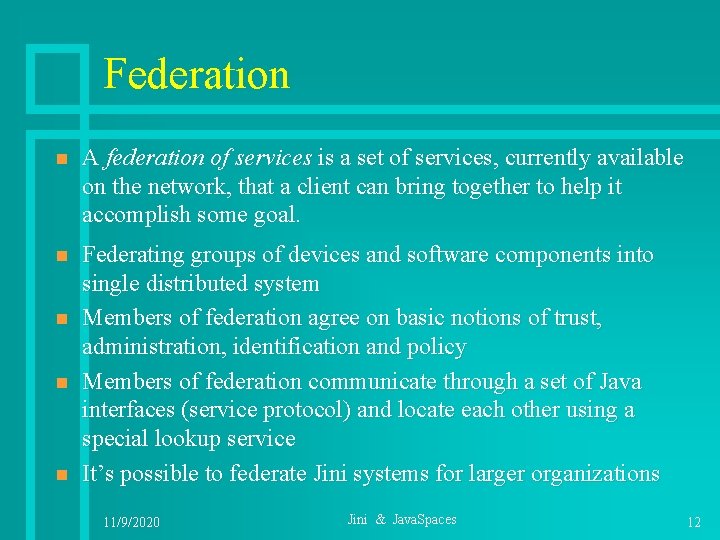 Federation n A federation of services is a set of services, currently available on