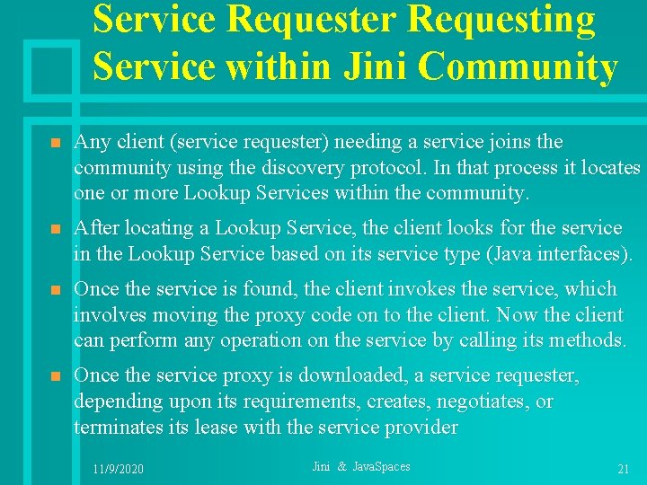 Service Requester Requesting Service within Jini Community n Any client (service requester) needing a