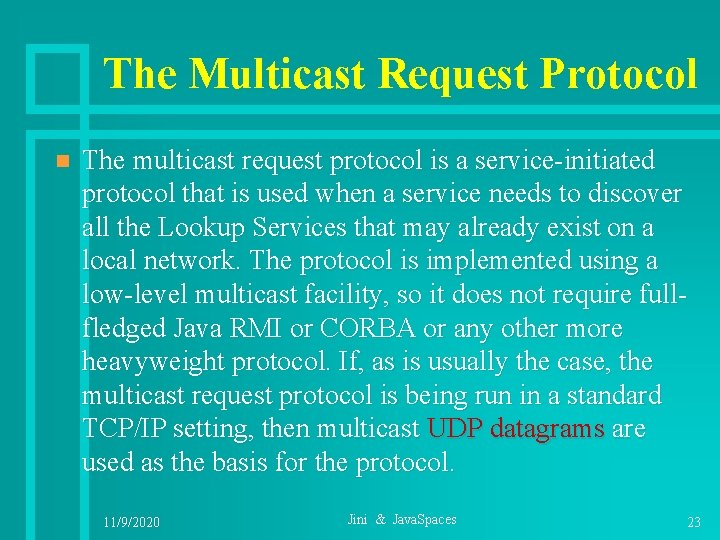 The Multicast Request Protocol n The multicast request protocol is a service-initiated protocol that