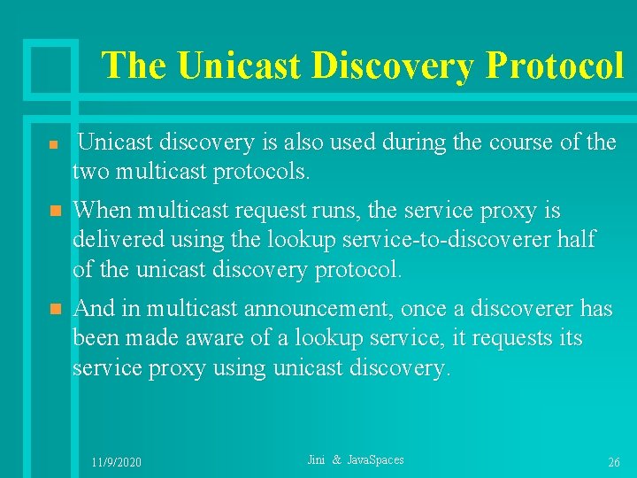 The Unicast Discovery Protocol n Unicast discovery is also used during the course of