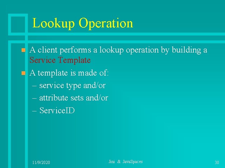 Lookup Operation n n A client performs a lookup operation by building a Service