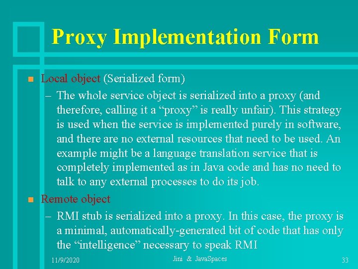 Proxy Implementation Form n n Local object (Serialized form) – The whole service object