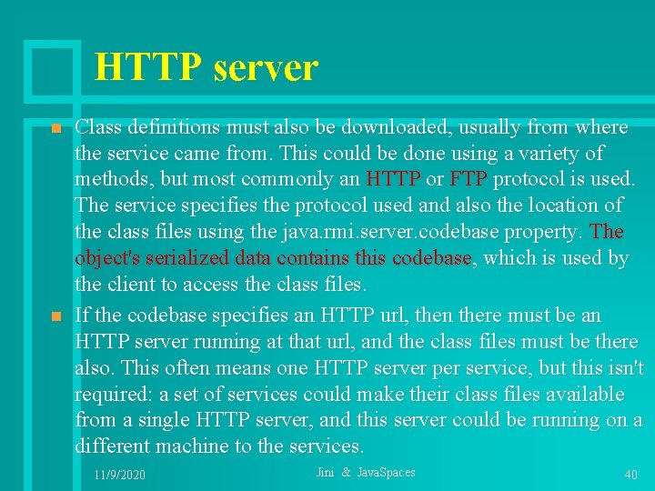 HTTP server n n Class definitions must also be downloaded, usually from where the