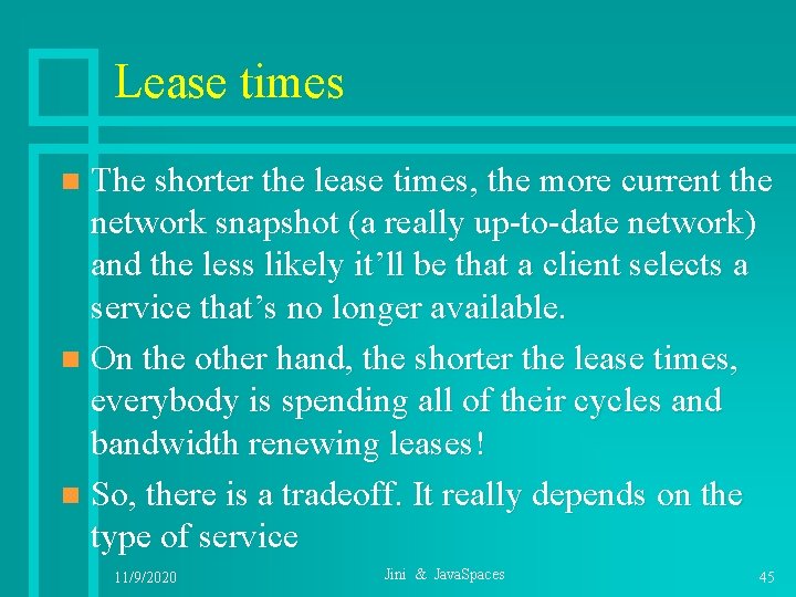 Lease times The shorter the lease times, the more current the network snapshot (a