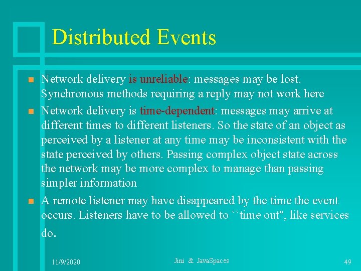 Distributed Events n n n Network delivery is unreliable: messages may be lost. Synchronous