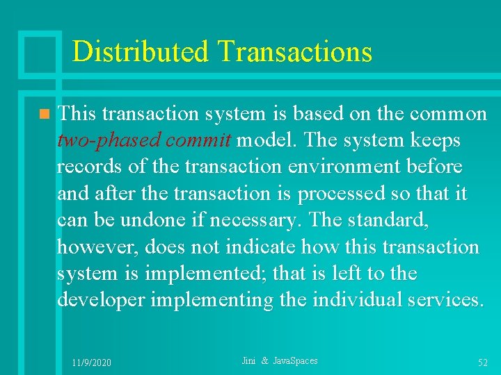 Distributed Transactions n This transaction system is based on the common two-phased commit model.