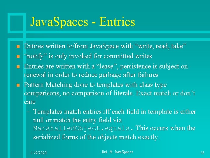 Java. Spaces - Entries n n Entries written to/from Java. Space with “write, read,