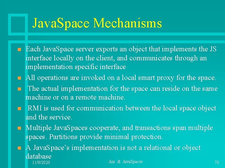 Java. Space Mechanisms n n n Each Java. Space server exports an object that