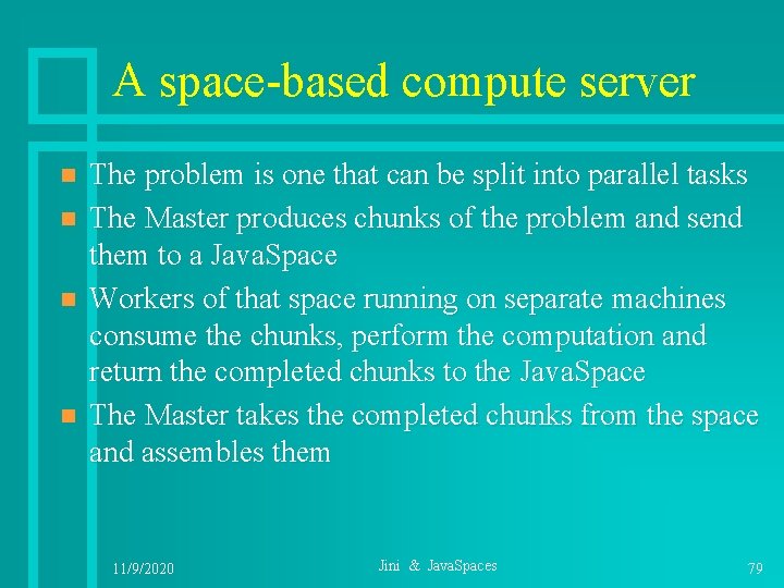 A space-based compute server n n The problem is one that can be split