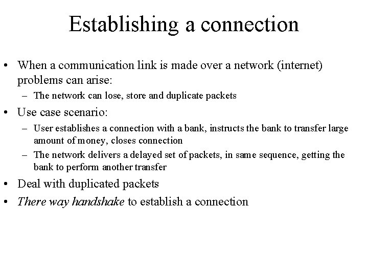 Establishing a connection • When a communication link is made over a network (internet)