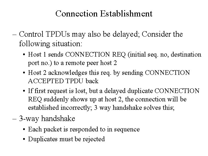Connection Establishment – Control TPDUs may also be delayed; Consider the following situation: •