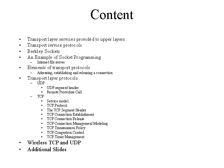 Content • • Transport layer services provided to upper layers Transport service protocols Berkley