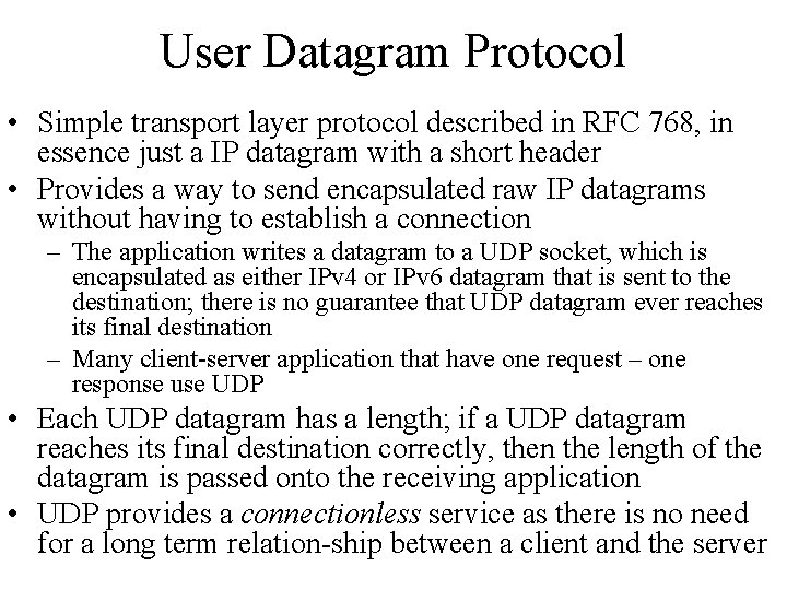 User Datagram Protocol • Simple transport layer protocol described in RFC 768, in essence