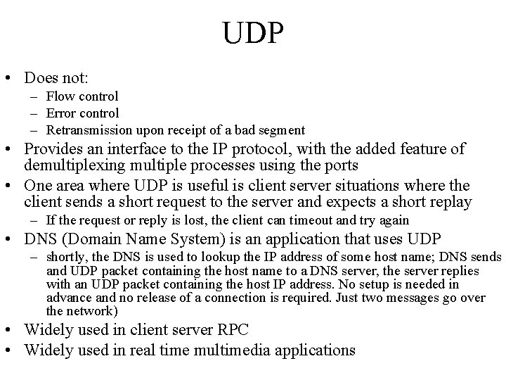UDP • Does not: – Flow control – Error control – Retransmission upon receipt
