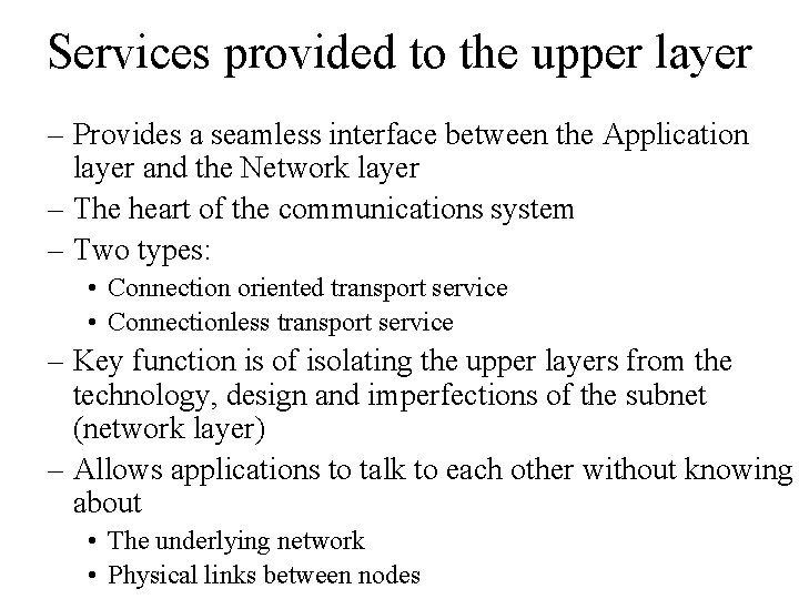 Services provided to the upper layer – Provides a seamless interface between the Application