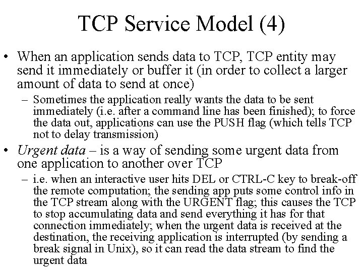 TCP Service Model (4) • When an application sends data to TCP, TCP entity