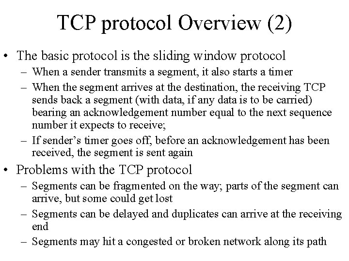 TCP protocol Overview (2) • The basic protocol is the sliding window protocol –