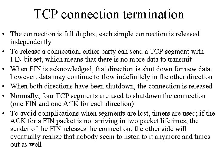 TCP connection termination • The connection is full duplex, each simple connection is released
