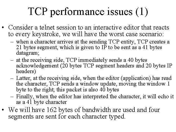TCP performance issues (1) • Consider a telnet session to an interactive editor that