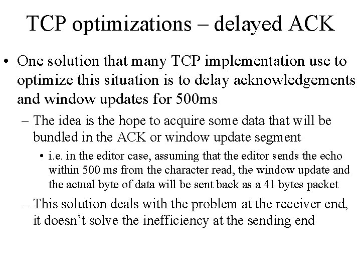 TCP optimizations – delayed ACK • One solution that many TCP implementation use to