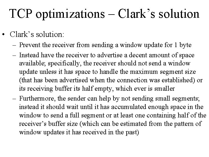 TCP optimizations – Clark’s solution • Clark’s solution: – Prevent the receiver from sending
