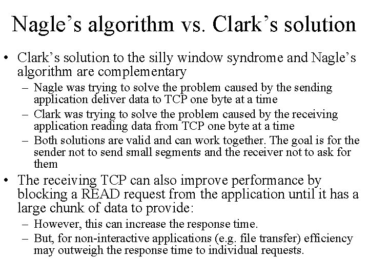 Nagle’s algorithm vs. Clark’s solution • Clark’s solution to the silly window syndrome and