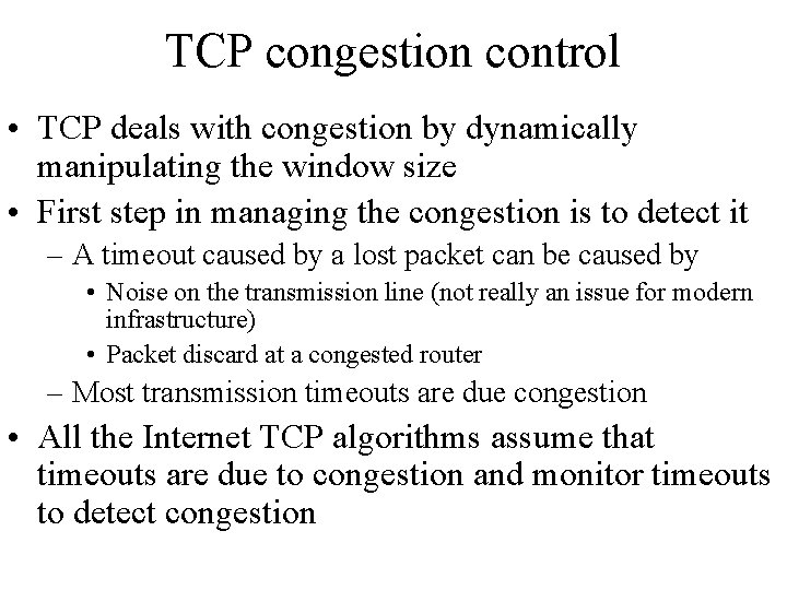 TCP congestion control • TCP deals with congestion by dynamically manipulating the window size