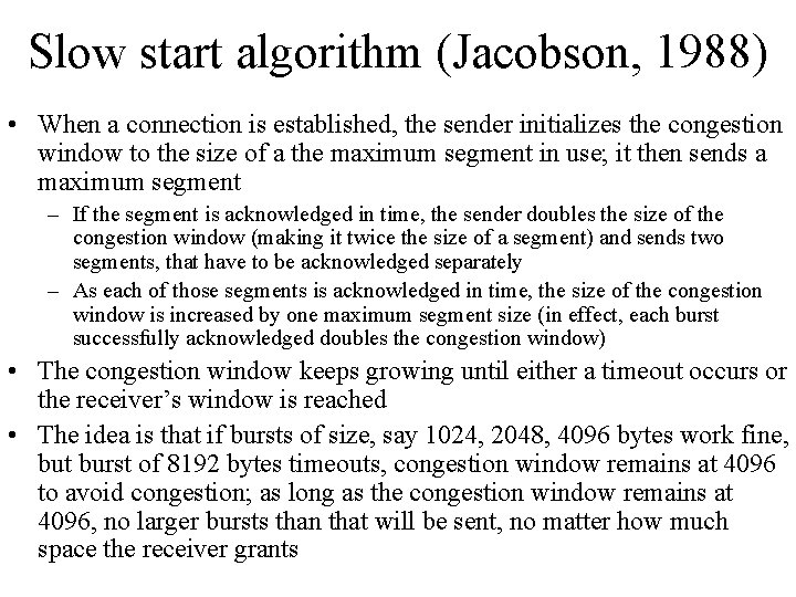 Slow start algorithm (Jacobson, 1988) • When a connection is established, the sender initializes