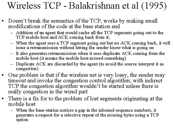 Wireless TCP - Balakrishnan et al (1995) • Doesn’t break the semantics of the