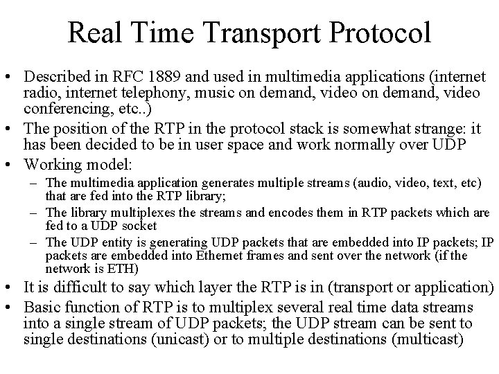 Real Time Transport Protocol • Described in RFC 1889 and used in multimedia applications