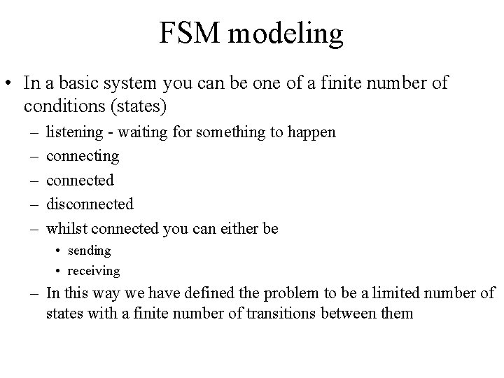 FSM modeling • In a basic system you can be one of a finite