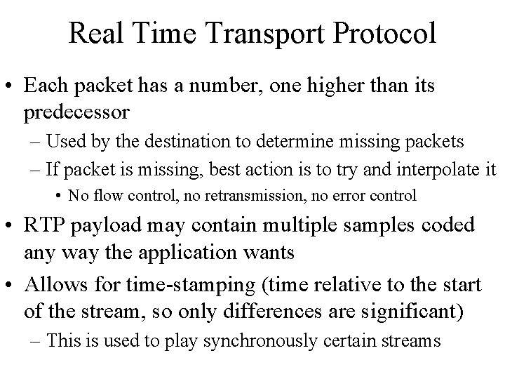 Real Time Transport Protocol • Each packet has a number, one higher than its
