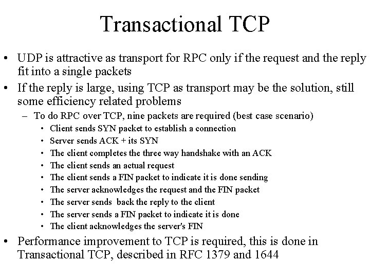 Transactional TCP • UDP is attractive as transport for RPC only if the request
